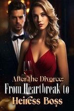 After the Divorce: From Heartbreak to Heiress Boss